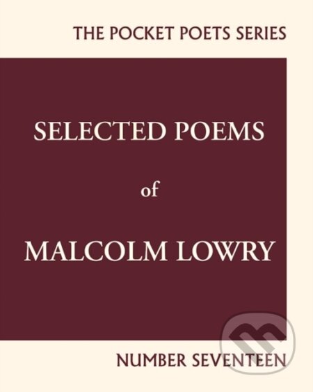 Kniha: Selected Poems of Malcolm Lowry (Malcolm Lowry a Earle Alfred Birney). City Lights Books, 2017 Kniha: Selected Poems of Malcolm Lowry (Malcolm Lowry a Earle Alfred Birney). City Lights Books, 2017