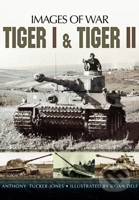 Kniha: Tiger I and Tiger II (Anthony Tucker-Jones). Pen and Sword, 2019 Kniha: Tiger I and Tiger II (Anthony Tucker-Jones). Pen and Sword, 2019