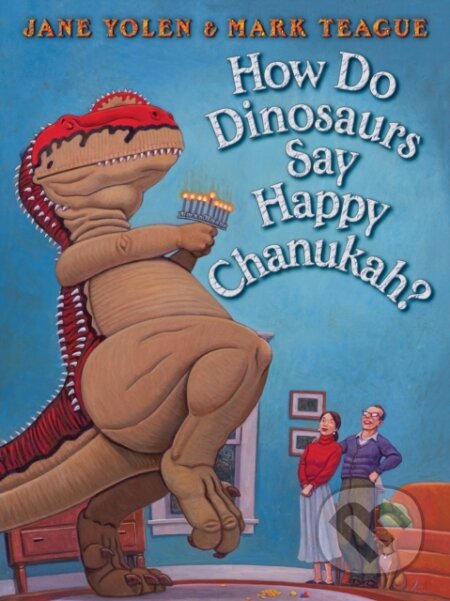 Kniha: How Do Dinosaurs Say Happy Chanukah? (Jane Yolen). , 2019 Kniha: How Do Dinosaurs Say Happy Chanukah? (Jane Yolen). , 2019