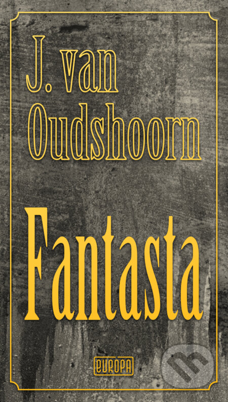 Kniha: Fantasta (J. van Oudshoorn). Európa, 2026 Kniha: Fantasta (J. van Oudshoorn). Európa, 2026