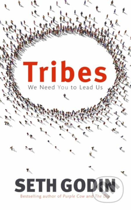 Kniha: Tribes (Seth Godin). Piatkus, 2008 Kniha: Tribes (Seth Godin). Piatkus, 2008
