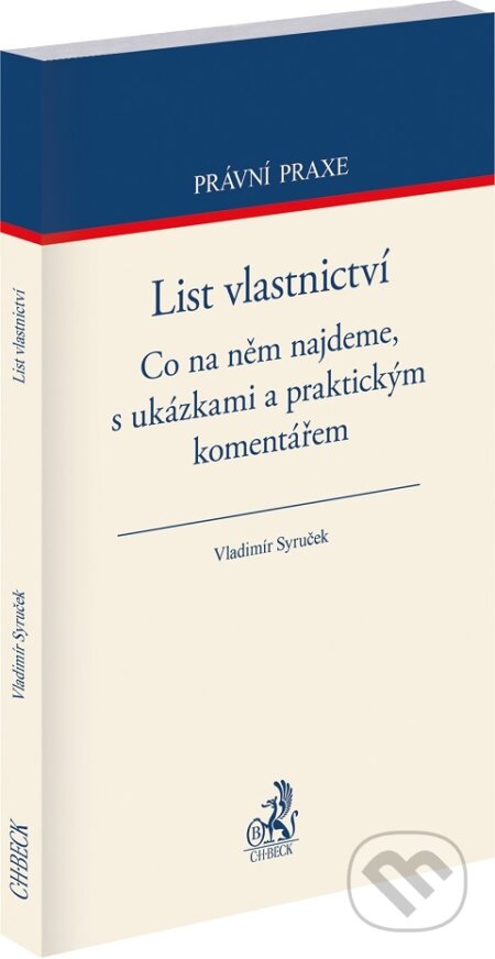 Kniha: List vlastnictví. Co na něm najdeme, s ukázkami a praktickým komentářem (Vladimír Syruček). C. H. Beck, 2026 Kniha: List vlastnictví. Co na něm najdeme, s ukázkami a praktickým komentářem (Vladimír Syruček). C. H. Beck, 2026