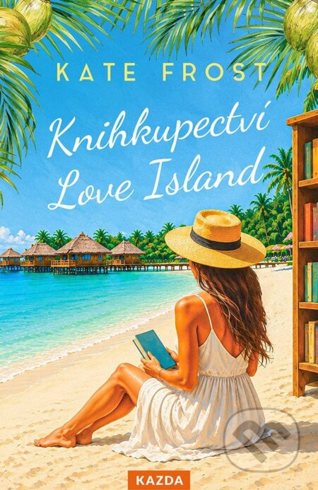 Kniha: Knihkupectví Love Island (Kate Frost). Nakladatelství KAZDA, 2026 Kniha: Knihkupectví Love Island (Kate Frost). Nakladatelství KAZDA, 2026