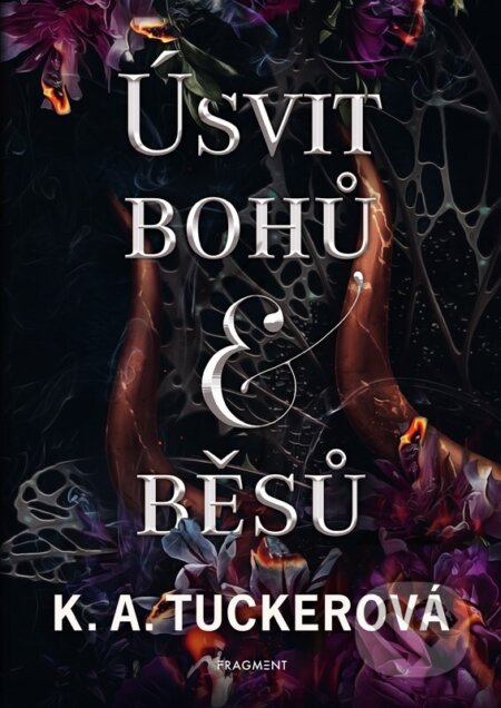Kniha: Úsvit bohů a běsů (K.A. Tucker). Nakladatelství Fragment, 2026 Kniha: Úsvit bohů a běsů (K.A. Tucker). Nakladatelství Fragment, 2026