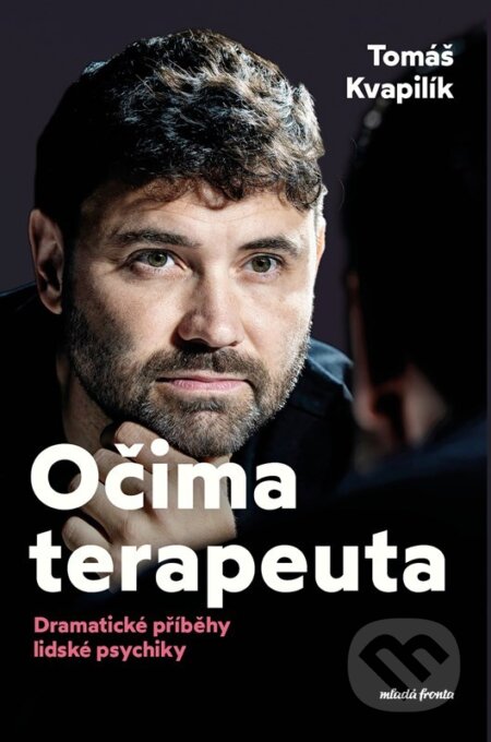 Kniha: Očima terapeuta (Tomáš Kvapilík). Mladá fronta, 2026 Kniha: Očima terapeuta (Tomáš Kvapilík). Mladá fronta, 2026