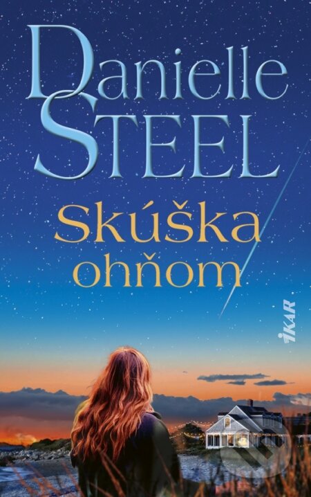Kniha: Skúška ohňom (Danielle Steel). Ikar, 2026 Kniha: Skúška ohňom (Danielle Steel). Ikar, 2026