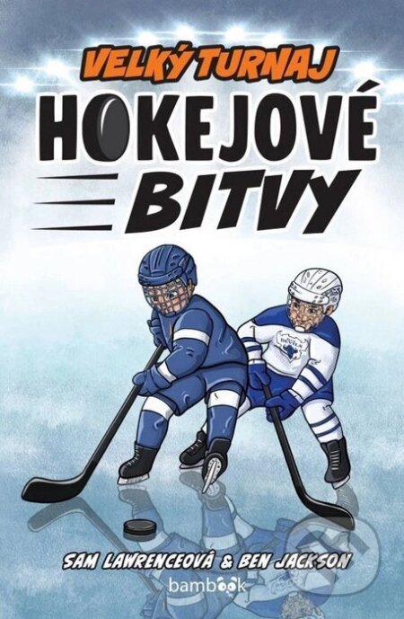 Kniha: Hokejové bitvy - Velký turnaj (Ben Jackson a Sam Lawrenceová). Bambook, 2026 Kniha: Hokejové bitvy - Velký turnaj (Ben Jackson a Sam Lawrenceová). Bambook, 2026