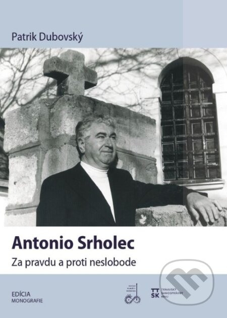 Kniha: Antonio Srholec. Za pravdu a proti neslobode (Patrik Dubovský). Ústav pamäti národa, 2026 Kniha: Antonio Srholec. Za pravdu a proti neslobode (Patrik Dubovský). Ústav pamäti národa, 2026