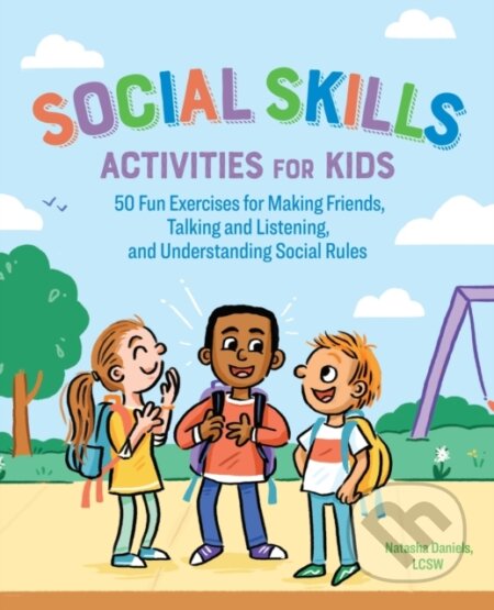Kniha: Social Skills Activities for Kids (Daniels Natasha). Callisto Kids, 2019 Kniha: Social Skills Activities for Kids (Daniels Natasha). Callisto Kids, 2019