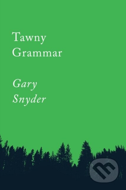 Kniha: Tawny Grammar (Gary Snyder). Counterpoint, 2019 Kniha: Tawny Grammar (Gary Snyder). Counterpoint, 2019