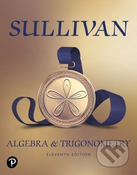 Kniha: Algebra & Trigonometry, ©2020 (HS Binding) (Sullivan Michael). Pearson, 2019 Kniha: Algebra & Trigonometry, ©2020 (HS Binding) (Sullivan Michael). Pearson, 2019