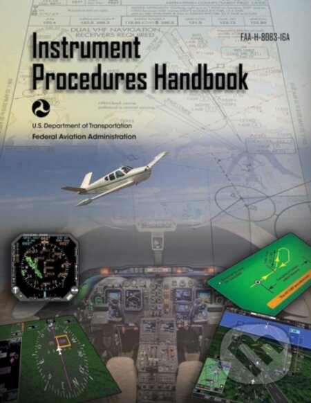 Kniha: Instrument Procedures Handbook (Federal Aviation Administration) (Federal Aviation Administration). , 2017 Kniha: Instrument Procedures Handbook (Federal Aviation Administration) (Federal Aviation Administration). , 2017