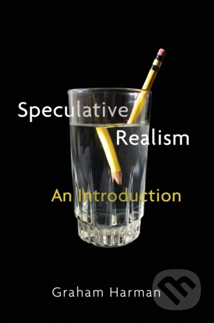 Kniha: Speculative Realism (Graham Harman). Polity Press, 2018 Kniha: Speculative Realism (Graham Harman). Polity Press, 2018