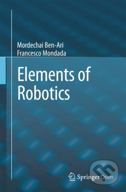 Kniha: Elements of Robotics (Francesco Mondada a Mordechai Ben-Ari). Springer International Publishing, 2017 Kniha: Elements of Robotics (Francesco Mondada a Mordechai Ben-Ari). Springer International Publishing, 2017