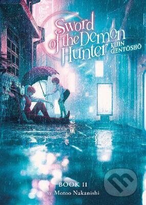 Kniha: Sword of the Demon Hunter: Kijin Gentosho (Light Novel) Vol. 11 (Motoo Nakanishi). Seven Seas, 2025 Kniha: Sword of the Demon Hunter: Kijin Gentosho (Light Novel) Vol. 11 (Motoo Nakanishi). Seven Seas, 2025