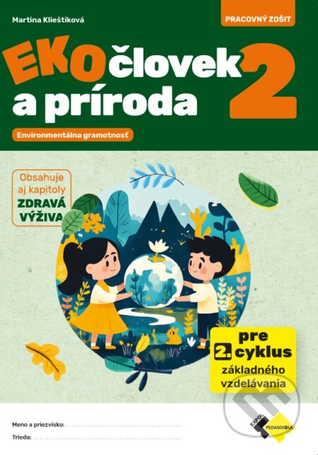 Kniha: Eko-človek a príroda 2 (Martina Klieštiková). Expol Pedagogika, 2026 Kniha: Eko-človek a príroda 2 (Martina Klieštiková). Expol Pedagogika, 2026