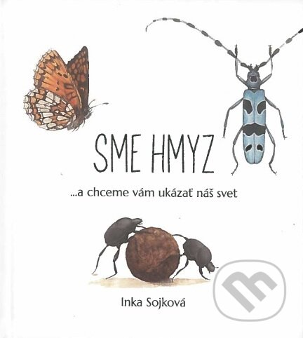Kniha: Sme hmyz (2.vyd.) (Inka Sojková). Sojkovie, 2025 Kniha: Sme hmyz (2.vyd.) (Inka Sojková). Sojkovie, 2025