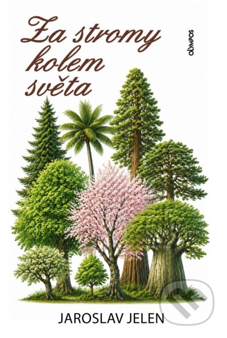 Kniha: Za stromy kolem světa (Jaroslav Jelen). Olympos, 2026 Kniha: Za stromy kolem světa (Jaroslav Jelen). Olympos, 2026