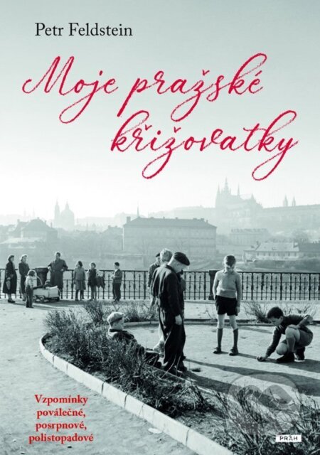 Kniha: Moje pražské křižovatky (Petr Feldstein). Práh, 2026 Kniha: Moje pražské křižovatky (Petr Feldstein). Práh, 2026