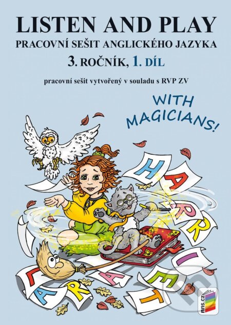Kniha: Listen and play - With magicians! 1. díl (pracovní sešit) RVP (Věra Štiková). NNS, 2026 Kniha: Listen and play - With magicians! 1. díl (pracovní sešit) RVP (Věra Štiková). NNS, 2026