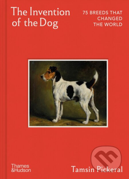 Kniha: The Invention of the Dog (Tamsin Pickeral). Thames & Hudson, 2026 Kniha: The Invention of the Dog (Tamsin Pickeral). Thames & Hudson, 2026