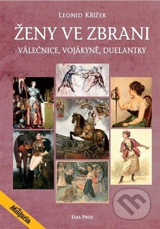 Kniha: Ženy ve zbrani (Leonid Křížek). Elka Press, 2026 Kniha: Ženy ve zbrani (Leonid Křížek). Elka Press, 2026
