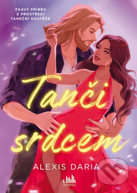 Kniha: Tanči srdcem (Alexis Daria). Cosmopolis, 2026 Kniha: Tanči srdcem (Alexis Daria). Cosmopolis, 2026
