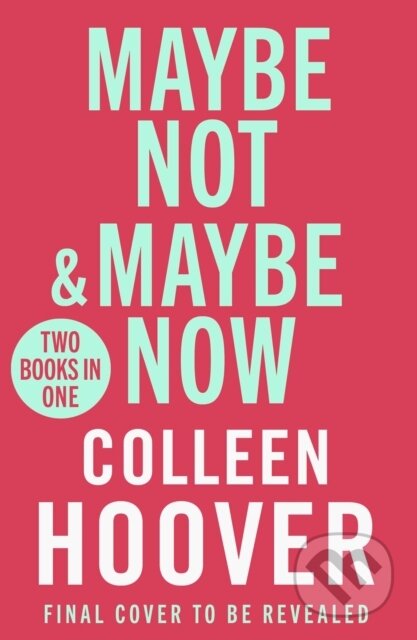 Kniha: Maybe Not / Maybe Now Bind-up (Colleen Hoover). Simon & Schuster, 2026 Kniha: Maybe Not / Maybe Now Bind-up (Colleen Hoover). Simon & Schuster, 2026