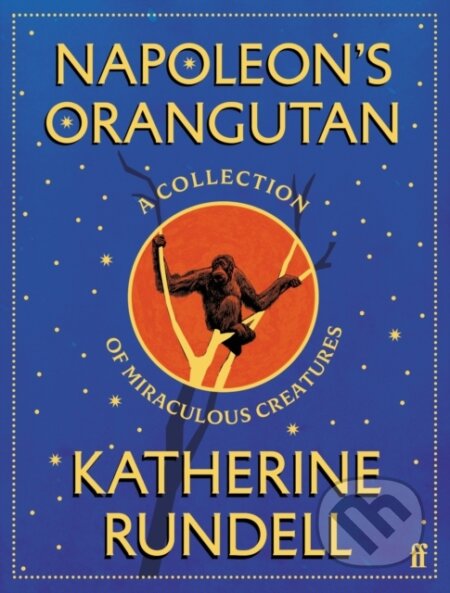 Kniha: Napoleon's Orangutan (Katherine Rundell). Faber and Faber, 2026 Kniha: Napoleon's Orangutan (Katherine Rundell). Faber and Faber, 2026