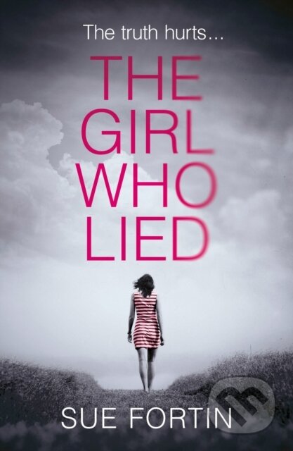 Kniha: The Girl Who Lied (Sue Fortin). , 2017 Kniha: The Girl Who Lied (Sue Fortin). , 2017