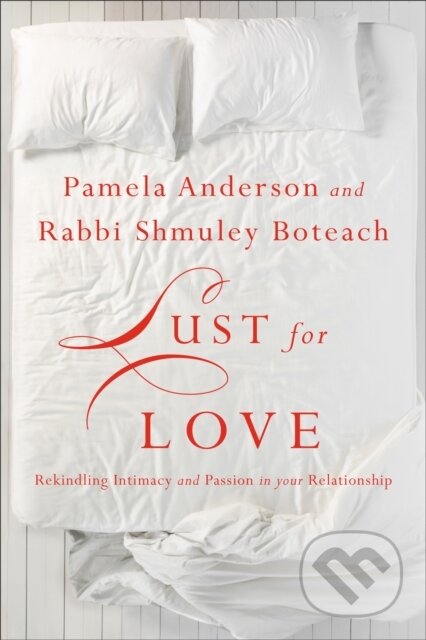 Kniha: Lust for Love (Pamela Anderson a Shmuley Boteach). Center Street, 2018 Kniha: Lust for Love (Pamela Anderson a Shmuley Boteach). Center Street, 2018