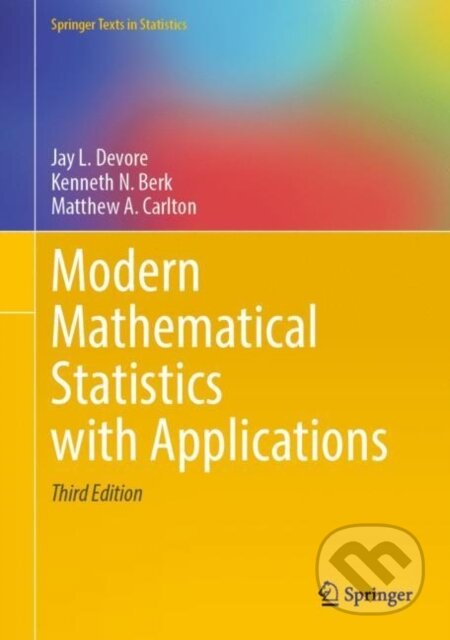 Kniha: Modern Mathematical Statistics with Applications (Jay L. Devore, Matthew A. Carlton a Kenneth N. Berk). Springer Nature Switzerland, 2021 Kniha: Modern Mathematical Statistics with Applications (Jay L. Devore, Matthew A. Carlton a Kenneth N. Berk). Springer Nature Switzerland, 2021