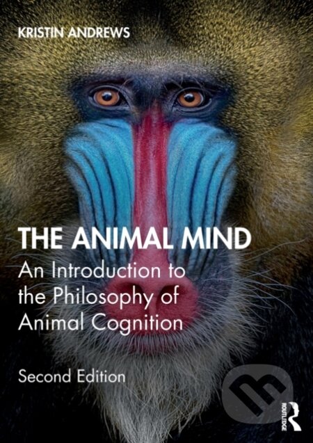 Kniha: The Animal Mind (Kristin Andrews). Routledge, 2020 Kniha: The Animal Mind (Kristin Andrews). Routledge, 2020