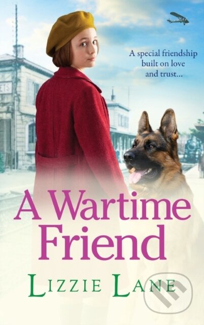 Kniha: A Wartime Friend (Lizzie Lane). Boldwood Books, 2021 Kniha: A Wartime Friend (Lizzie Lane). Boldwood Books, 2021