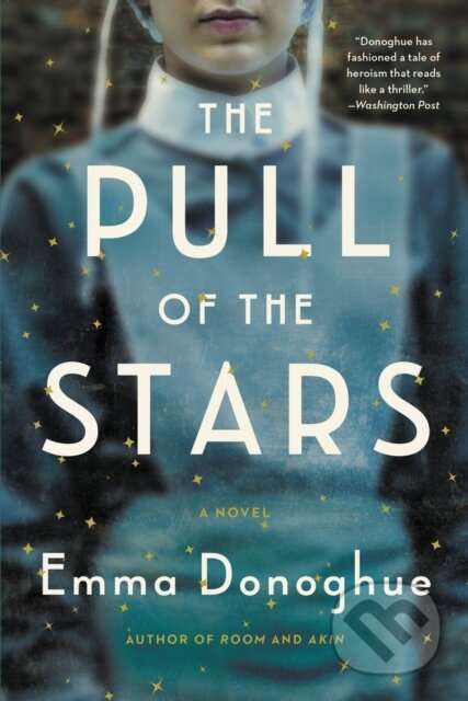 Kniha: The Pull of the Stars (Emma Donoghue). , 2021 Kniha: The Pull of the Stars (Emma Donoghue). , 2021