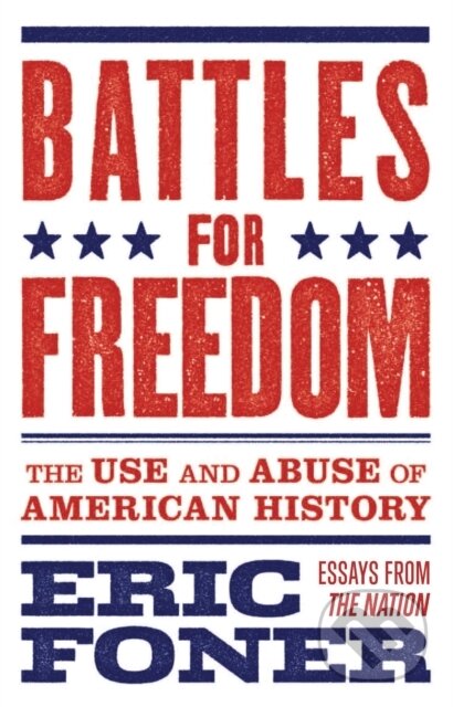 Kniha: American Radicalism The Politics (Eric Foner a Richard Kreitner). I.B. Tauris, 2017 Kniha: American Radicalism The Politics (Eric Foner a Richard Kreitner). I.B. Tauris, 2017