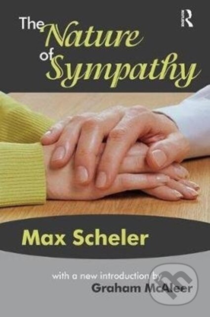 Kniha: The Nature of Sympathy (Max Scheler). Routledge, 2017 Kniha: The Nature of Sympathy (Max Scheler). Routledge, 2017