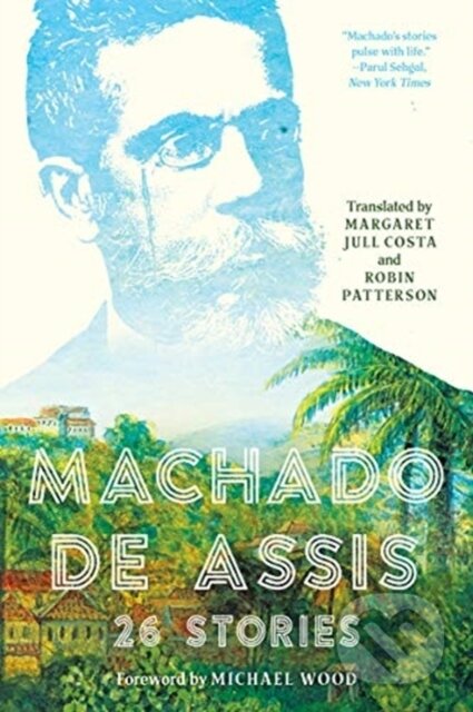 Kniha: Machado de Assis – 26 Stories (Joaquim Maria Machado de Assis). , 2019 Kniha: Machado de Assis – 26 Stories (Joaquim Maria Machado de Assis). , 2019