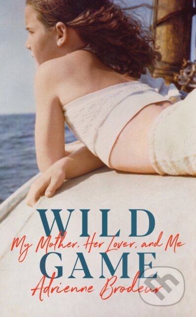 Kniha: Wild Game (Adrienne Brodeur). Chatto and Windus, 2020 Kniha: Wild Game (Adrienne Brodeur). Chatto and Windus, 2020