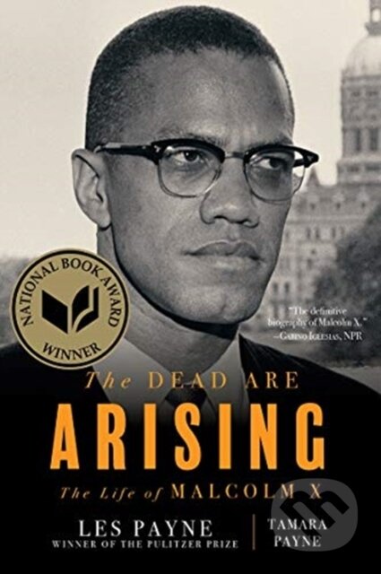 Kniha: The Dead Are Arising – The Life of Malcolm X (Les Payne a Tamara Payne). Liveright, 2021 Kniha: The Dead Are Arising – The Life of Malcolm X (Les Payne a Tamara Payne). Liveright, 2021