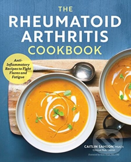 Kniha: The Rheumatoid Arthritis Cookbook (Caitlin Samson). Rockridge, 2017 Kniha: The Rheumatoid Arthritis Cookbook (Caitlin Samson). Rockridge, 2017
