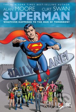 Kniha: Superman Whatever Happened To Man Of Tomorrow (Alan Moore). , 2010 Kniha: Superman Whatever Happened To Man Of Tomorrow (Alan Moore). , 2010