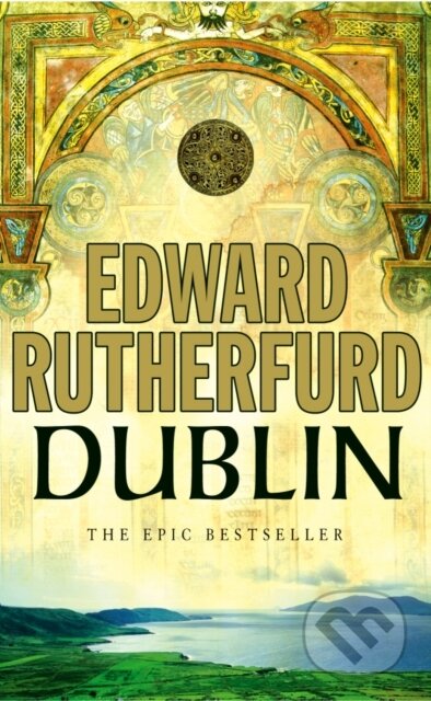 Kniha: Dublin (Edward Rutherfurd). Arrow Books, 2005 Kniha: Dublin (Edward Rutherfurd). Arrow Books, 2005