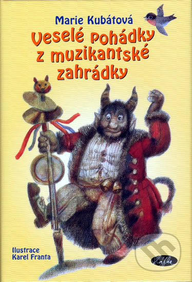 Kniha: Veselé pohádky z muzikantské zahrádky (Marie Kubátová). Sláfka, 2006 Kniha: Veselé pohádky z muzikantské zahrádky (Marie Kubátová). Sláfka, 2006