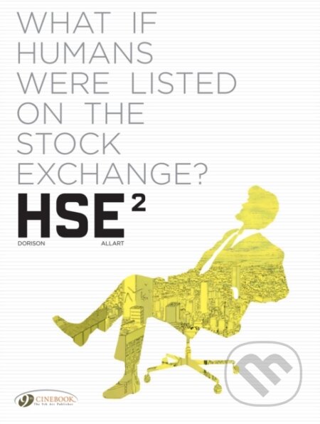 Kniha: HSE - Human Stock Exchange Vol. 2 (Xavier Dorison). Cinebook Ltd, 2021 Kniha: HSE - Human Stock Exchange Vol. 2 (Xavier Dorison). Cinebook Ltd, 2021