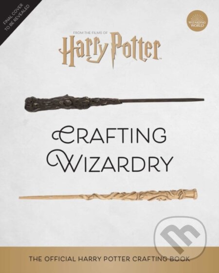 Kniha: Harry Potter: Crafting Wizardry (Jody Revenson). Insight, 2021 Kniha: Harry Potter: Crafting Wizardry (Jody Revenson). Insight, 2021
