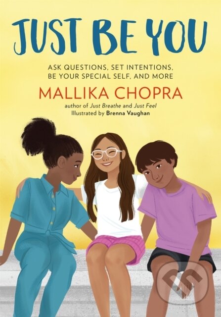 Kniha: Just Be You (Mallika Chopra). Running Press Kids, 2021 Kniha: Just Be You (Mallika Chopra). Running Press Kids, 2021