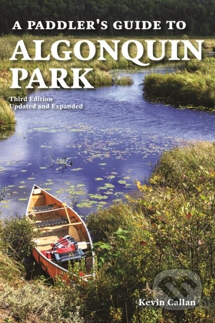 Kniha: A Paddler's Guide to Algonquin Park (Kevin Callan). Firefly Books, 2020 Kniha: A Paddler's Guide to Algonquin Park (Kevin Callan). Firefly Books, 2020
