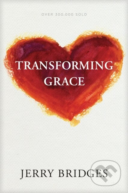 Kniha: Transforming Grace (Jerry Bridges). , 2017 Kniha: Transforming Grace (Jerry Bridges). , 2017