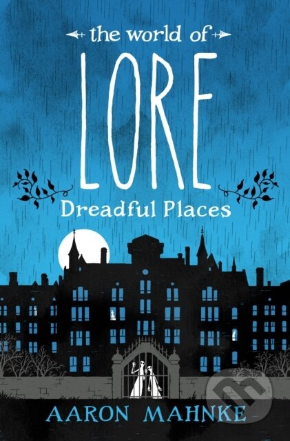 Kniha: The World of Lore: Dreadful Places (Aaron Mahnke). , 1900 Kniha: The World of Lore: Dreadful Places (Aaron Mahnke). , 1900